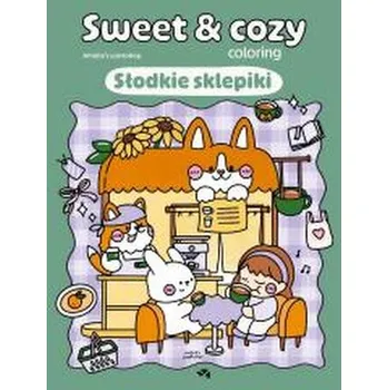 Antistresové omalovánky Słodkie sklepiki. Sweet & cozy coloring - praca zbiorowa