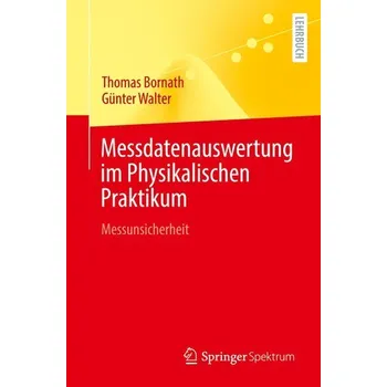 Messdatenauswertung im Physikalischen Praktikum - Walter, Günter