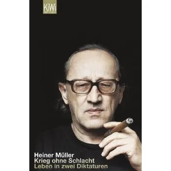 Literární biografie Krieg ohne Schlacht - Müller, Heiner