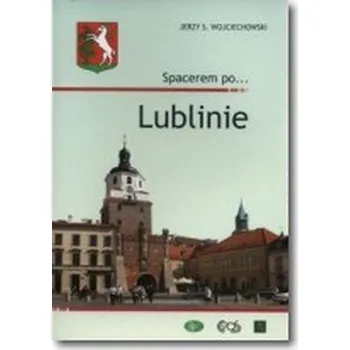 Spacerem po... Lublinie - Jerzy S. Wojciechowski