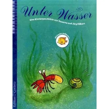 Unter Wasser, Eine Klaviergeschichte - Hilbert, Susanne