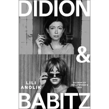 Didion & Babitz (Lili Anolik, 2024)