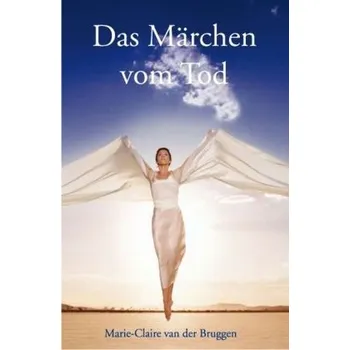 Das Märchen vom Tod - Bruggen, Marie-Claire van der