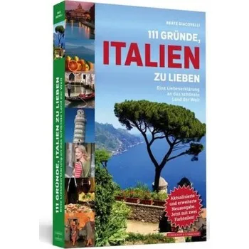 Cestování 111 Gründe, Italien zu lieben - Giacovelli, Beate