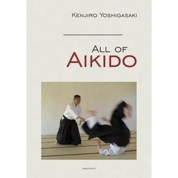 All of Aikido - Yoshigasaki, Kenjiro