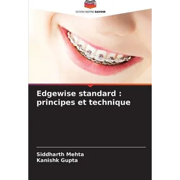 Edgewise standard : principes et technique - Mehta, Siddharth
