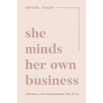 Osobní rozvoj She Minds Her Own Business: The Guide to Designing a Life and Business You Love - Stacey, Krystel