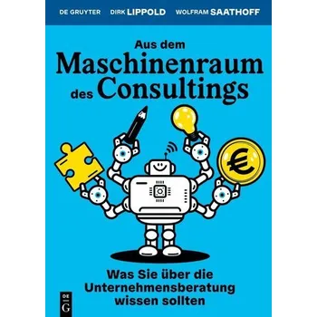 Populárně naučná literatura pro dospělé Aus dem Maschinenraum des Consultings - Lippold, Dirk