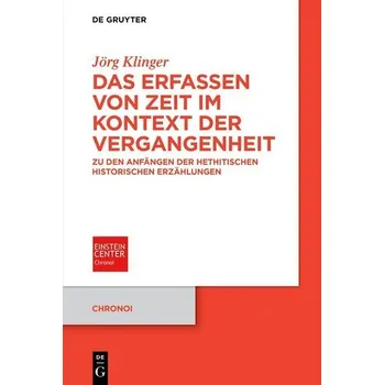 Das Erfassen von Zeit im Kontext der Vergangenheit - Klinger, Jörg