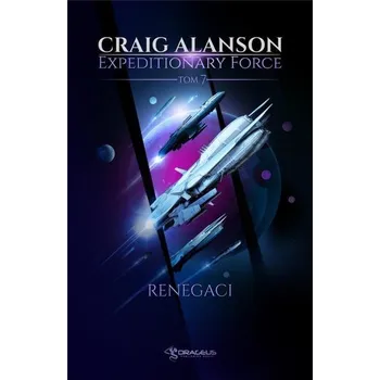 Expeditionary Force T.7 Renegaci - Craig Alanson