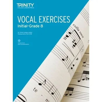 Trinity College London Vocal Exercises from 2018 Grades Initial to Grade 8