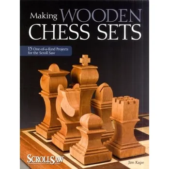 Making Wooden Chess Sets - Kape, Jim