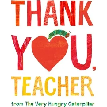 Thank You, Teacher from The Very Hungry Caterpillar - Carle, Eric