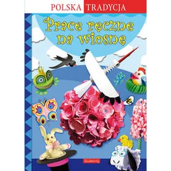 Prace ręczne na wiosnę - Grabowska-Piątek Marcelina
