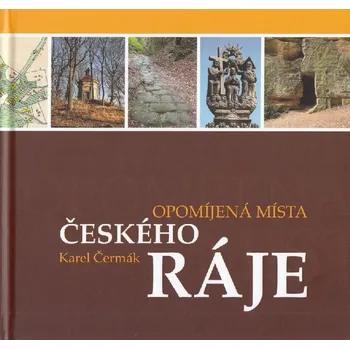 Cestování Opomíjená místa Českého ráje - Karel Čermák