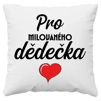 Žertovný předmět Pro milovaného dědečka - polštář s potiskem- Tričkový.cz