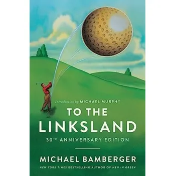 To the Linksland (30th Anniversary Edition) - Bamberger, Michael J.; Rugh, Jim; Mabry, Linda S.