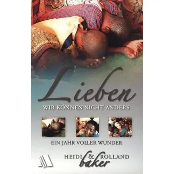 Literární biografie Lieben - wir können nicht anders - Baker, Heidi