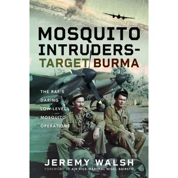 Mosquito Intruders - Target Burma - Walsh, Jeremy