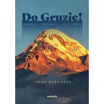 Cestování Do Gruzie!: informace, zkušenosti, tipy, treky - Ivana Bursíková (2025, brožovaná)
