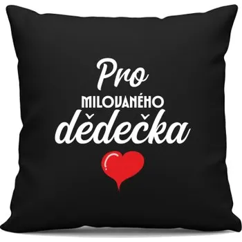 Žertovný předmět Pro milovaného dědečka - černý polštář s potiskem- Tričkový.cz