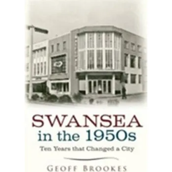 Swansea in the 1950s - Brookes, Geoff