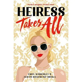 Heiress Takes All - Siegemund-Broka, Austin; Wibberley, Emily [EN] (2025, Brožovaná, Hachette Book Group USA)