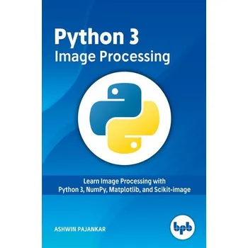 Technika Python 3 Image Processing - Pajankar, Ashwin