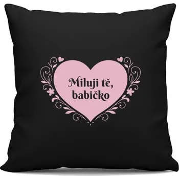 Žertovný předmět Miluji tě, babičko - černý polštář s potiskem- Tričkový.cz