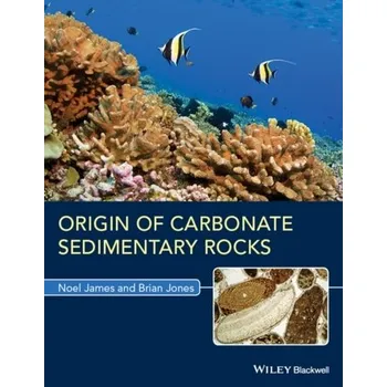 Origin of Carbonate Sedimentary Rocks - Noël, James