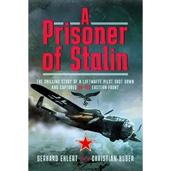 A PRISONER OF STALIN - Huber, Christian