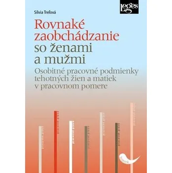 Kniha Rovnaké zaobchádzanie so ženami a s mužmi - Osobitné pracovné podmienky tehotných žien a matiek v pracovnom pomere