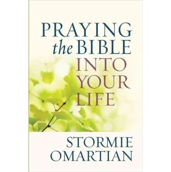 Praying the Bible into Your Life - Omartian Stormie