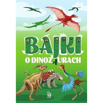 Pohádka Bajki o dinozaurach - Elżbieta Safarzyńska [PL] (2023, Firma, SBM)