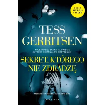 Sekret, którego nie zdradzę Tess Gerritsen