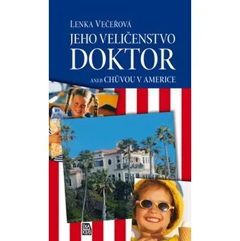 Jeho Veličenstvo doktor aneb Chůvou v Americe Lenka Večeřová