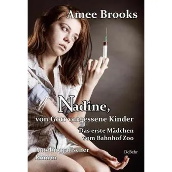 Literární biografie Nadine, von Gott vergessene Kinder - Brooks, Amee