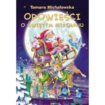 Pohádka Opowieści o świętym Mikołaju - Tamara Michałowska [PL] (2018, Brožovaná / brožovaná, Siedmioróg)