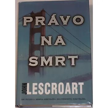 Lescroart John - Právo na smrt