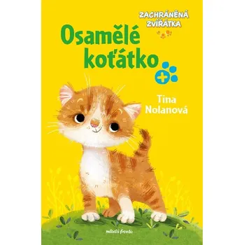 Zachráněná zvířátka Osamělé koťátko - Tina Nolan