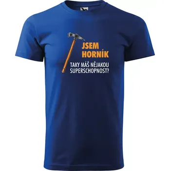 Pánské tričko Sablio Tričko s potiskem Jsem horník, taky máš nějakou superschopnost? - modré S