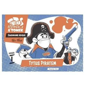 Komiks pro dospělé Tytus piratem. Tytus Romek i A'Tomek - Zaginione księgi 1 - Henryk Jerzy Chmielewski
