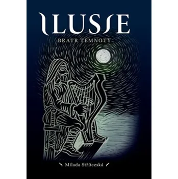 Ilusie Bratr temnoty (5) - Milada Střítezská