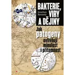 Bakterie, viry a dějiny: Jak patogeny…