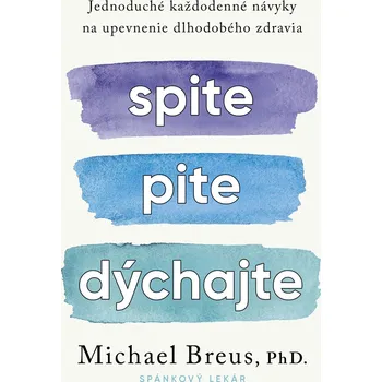 Spite, pite, dýchajte - Michael Breus PhD.