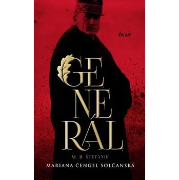 Generál M. R. Štefánik - Čengel Solčanská Mariana