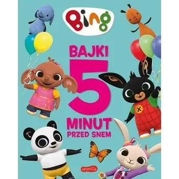 Pohádka Bing. Bajki 5 minut przed snem - praca zbiorowa