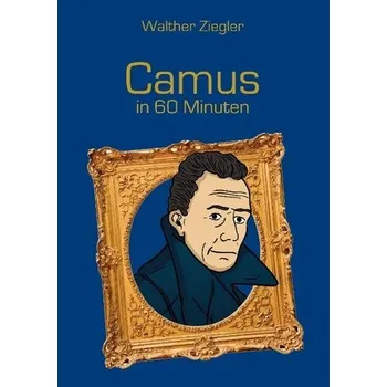 Camus in 60 Minuten - Ziegler, Walther [DE] (2015, Brožovaná, Books on Demand)
