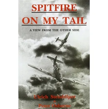Spitfire on My Tail - Steinhilper, Ulrich a Osborne, Peter