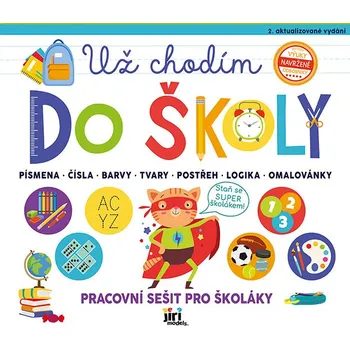 Předškolní výuka Pracovní sešit: Už chodím do školy